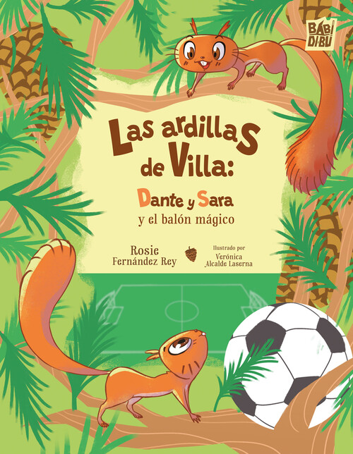 ARDILLAS DE VILLA, LAS: DANTE Y SARA Y EL BALON MAGICO