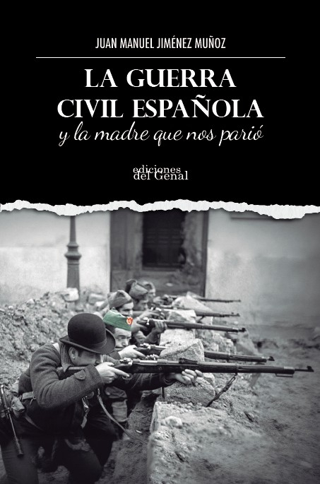 GUERRA CIVIL ESPAOLA Y LA MADRE QUE NOS PARIO, LA