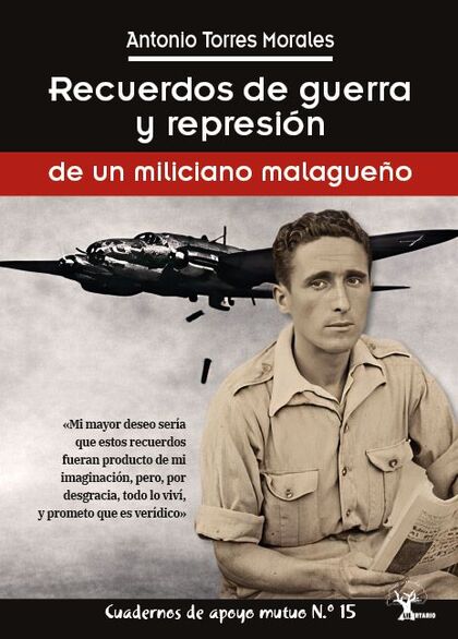 RECUERDOS DE GUERRA Y REPRESION DE UN MILICIANO MALAGUE�O