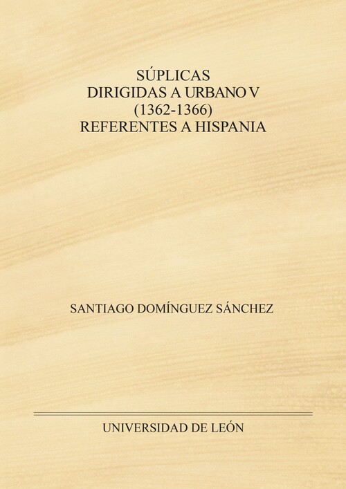 SUPLICAS DIRIGIDAS A URBANO V (1362-1366) REFERENTES A HISPA