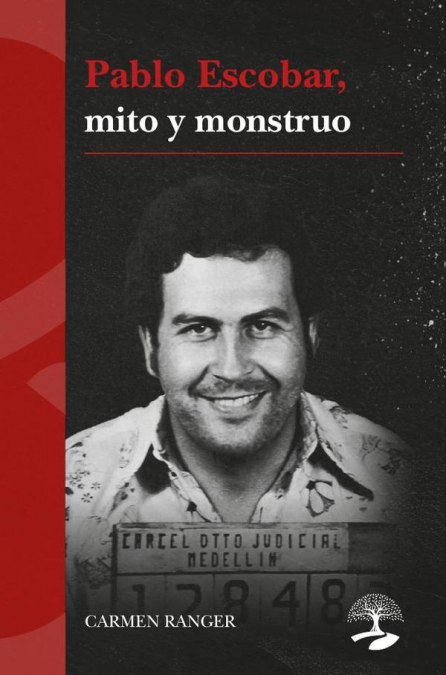 PABLO ESCOBAR, MITO Y MONSTRUO