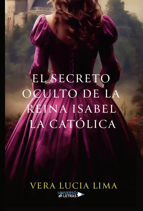 SECRETO OCULTO DE LA REINA ISABEL LA CATOLICA, EL
