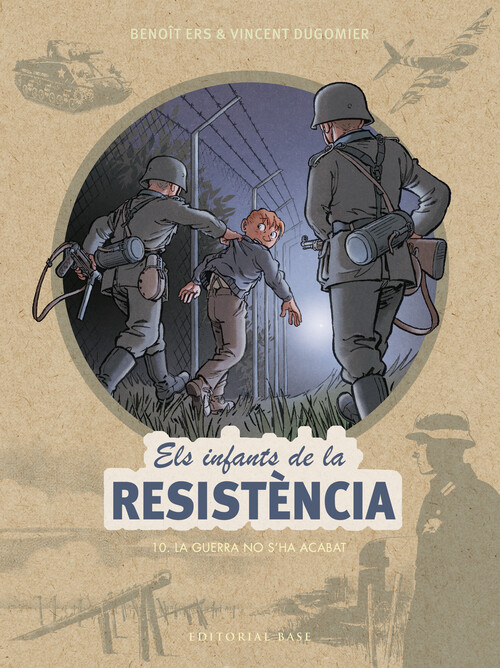 INFANTS DE LA RESISTENCIA 10, ELS. LA GUERRA NO S'HA ACABAT