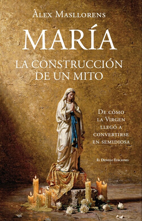 MARIA, LA CONSTRUCCION DE UN MITO