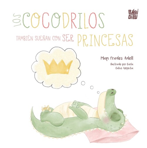COCODRILOS TAMBIEN SUE�AN CON SER PRINCESAS, LOS