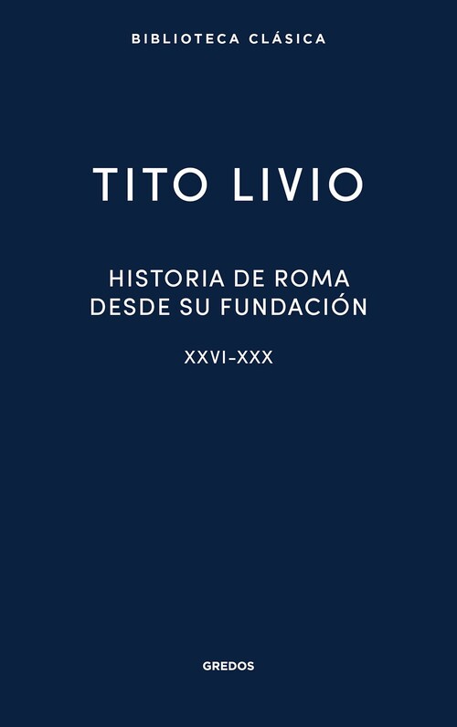 HISTORIA DE ROMA DESDE SU FUNDACION XXVI-XXX