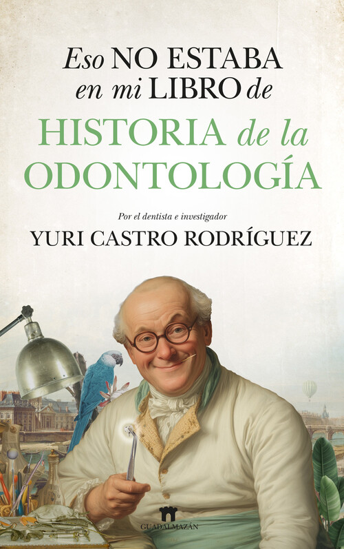 ESO NO ESTABA EN MI LIBRO DE HISTORIA DE LA ODONTOLOGIA