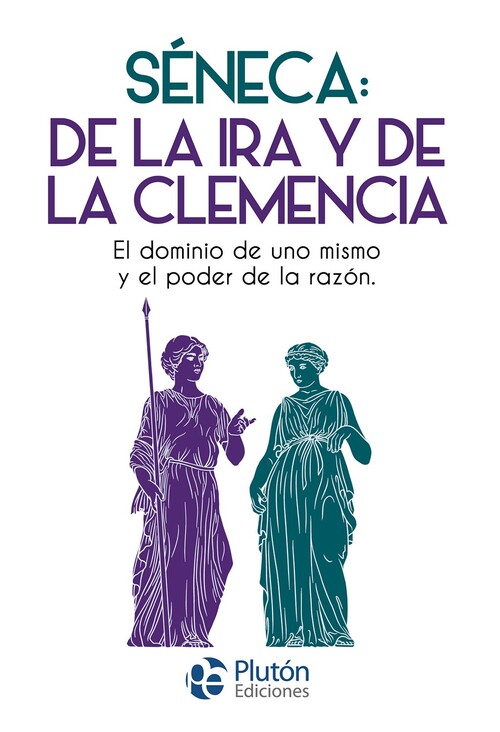 SENECA: DE LA IRA Y DE LA CLEMENCIA
