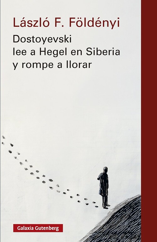 DOSTOYEVSKI LEE A HEGEL EN SIBERIA Y ROMPE A LLORAR- NOVA ED