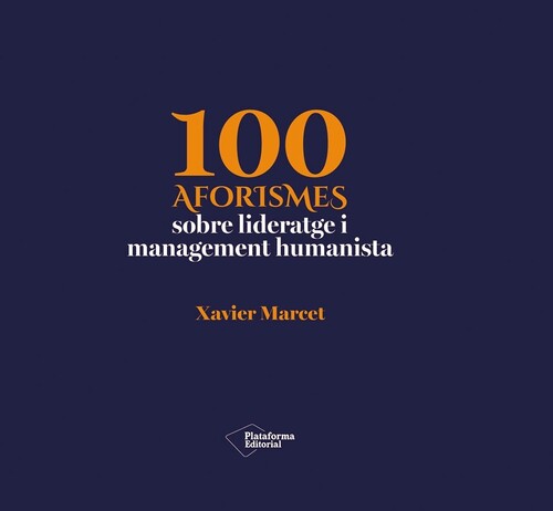 100 AFORISMES SOBRE LIDERATGE I MANAGEMENT HUMANISTA