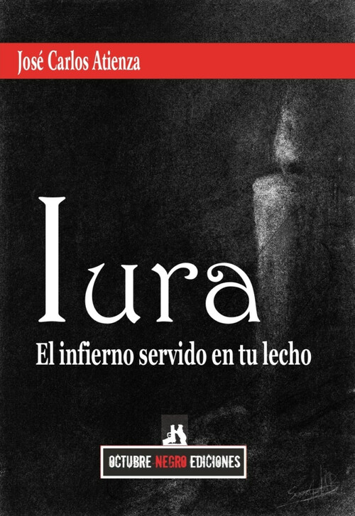 IURA. EL INFIERNO SERVIDO EN TU LECHO