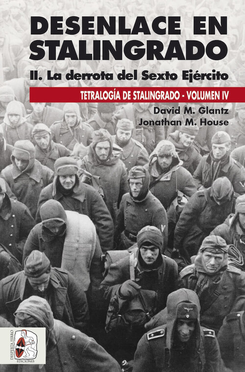DESENLACE EN STALINGRADO. LA DERROTA DEL SEXTO EJERCITO