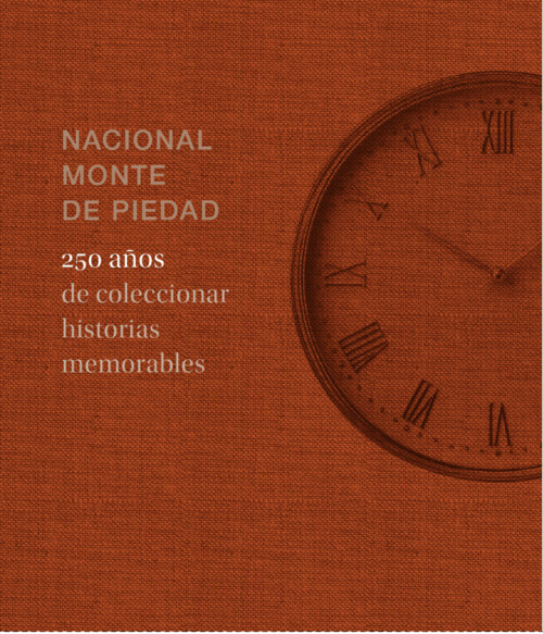 NACIONAL MONTE DE PIEDAD. 250 A�OS DE COLECCIONAR HISTORIAS