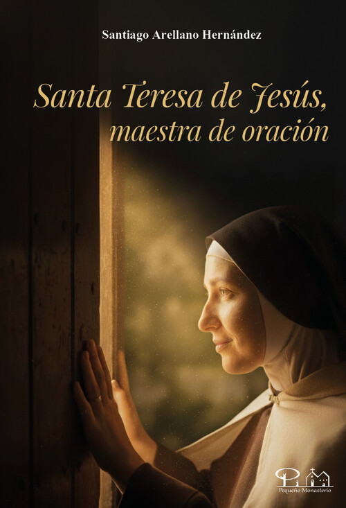SANTA TERESA DE JESUS, MAESTRA DE ORACION