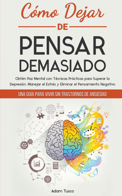 COMO DEJAR DE PENSAR DEMASIADO