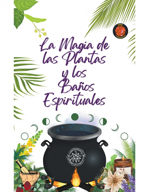 LA MAGIA DE LAS PLANTAS Y LOS BAOS ESPIRITUALES